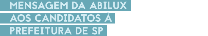 Mensagem da Abilux aos candidatos à prefeitura de SP