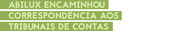 Abilux encaminhou correspondência aos Tribunais de Contas