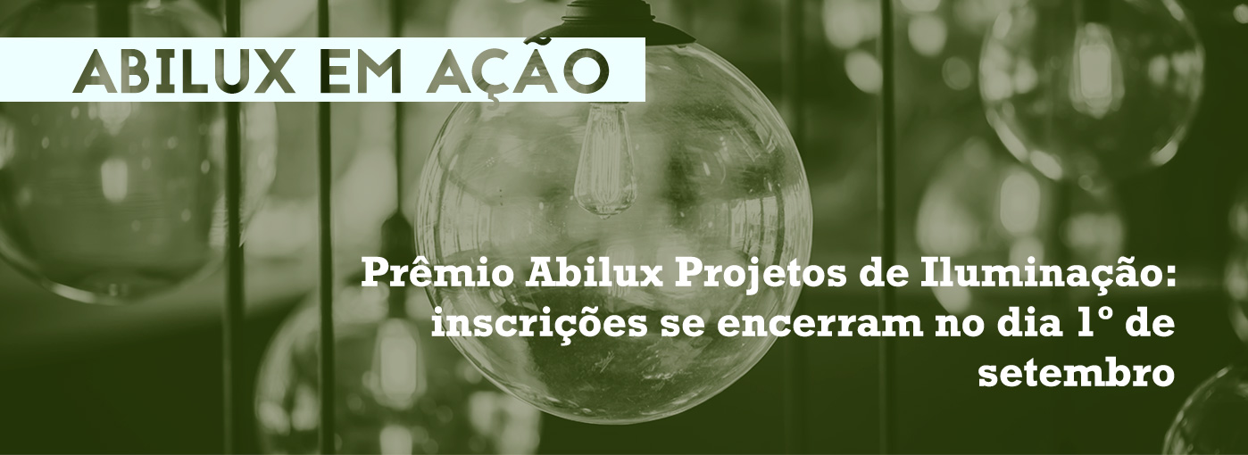 ABILUX EM AÇÃO | Prêmio Abilux Projetos de Iluminação: inscrições se encerram no dia 1º de setembro