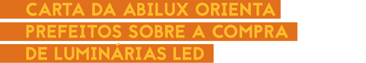 Carta da Abilux orienta prefeitos sobre a compra de luminárias LED